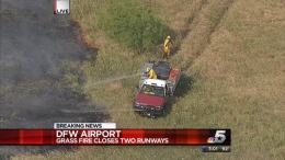 Grass Fire at DFW Airport Closes Runways